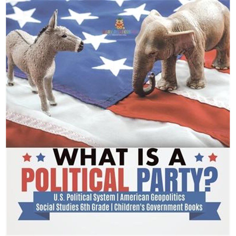 预订不退不换What is a Political Party? U.S. Political System American Geopolitics Social Studies 6th Grade Children's Go