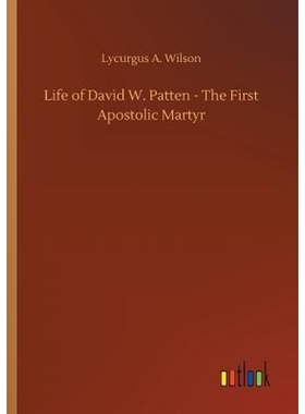 按需印刷Life of David W. Patten - The First Apostolic Martyr[9783732661428]