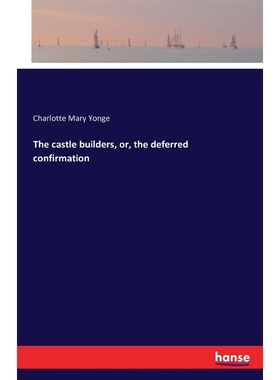 按需印刷The castle builders, or, the deferred confirmation[9783741163517]