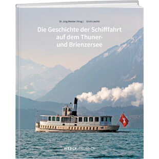 预订【德语】 Die Geschichte der Schifffahrt auf dem Thuner- und Brienzersee[9783038183402]
