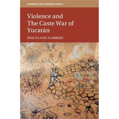 按需印刷Violence and the Caste War of Yucatan[9781108491747]