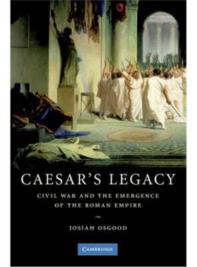 按需印刷不退不换Caesar's Legacy:Civil War and the Emergence of the Roman Empire[9780521671774]