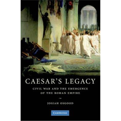 按需印刷不退不换Caesar's Legacy:Civil War and the Emergence of the Roman Empire[9780521671774]