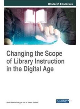 按需印刷不退不换Changing the Scope of Library Instruction in the Digital Age[9781522528029]