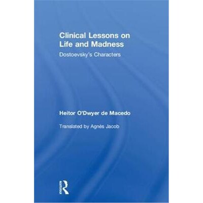 按需印刷不退不换Clinical Lessons on Life and Madness:Dostoevsky's Characters[9781138499553]
