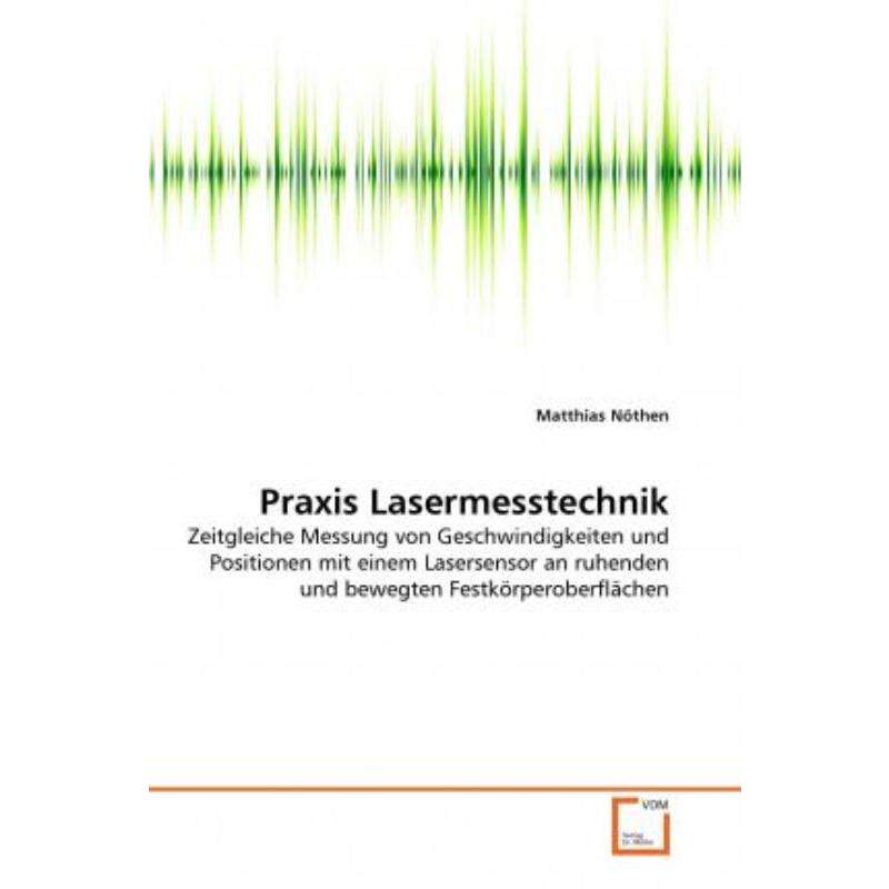 预订不退不换德语 Praxis Lasermesstechnik:Zeitgleiche Messung von Geschwindigkeiten und Positionen mi
