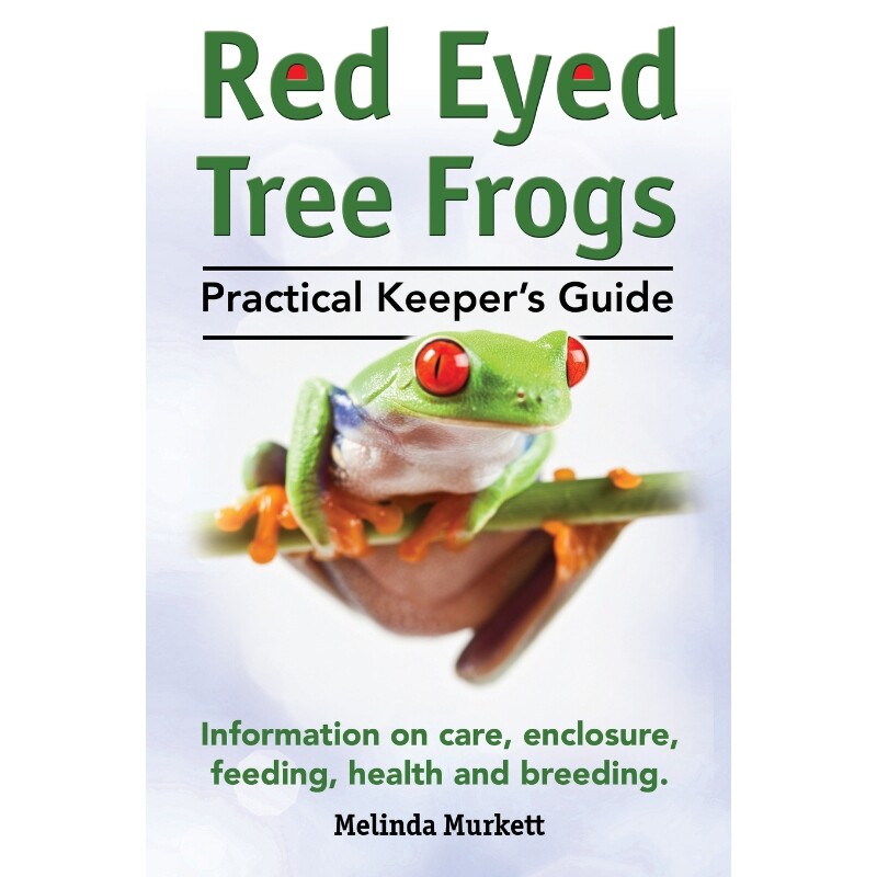 预订不退不换Red Eyed Tree Frogs. Practical Keeper's Guide for Red Eyed Three Frogs. Information on Care, Housing