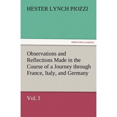 预订不退不换Observations and Reflections Made in the Course of a Journey Through France, Italy, and Germany, Vol