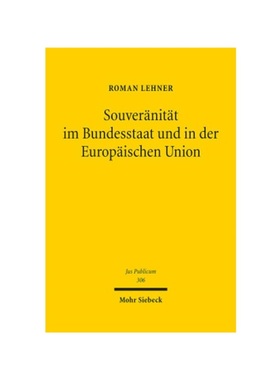 预订【德语】Souver?nit?t im Bundesstaat und in der Europ?ischen Union:Eine Untersuchung auf Grundlage des deutschen und