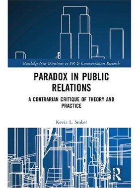 按需印刷Paradox in Public Relations:A Contrarian Critique of Theory and Practice[9781138671942]