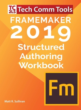 按需印刷不退不换FrameMaker 2019 - Structured Authoring Workbook[9780996715775]