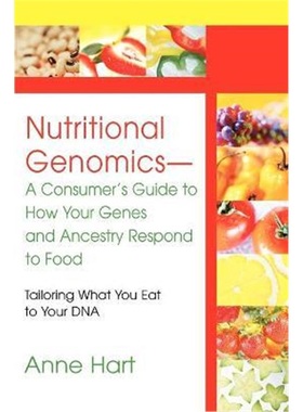 按需印刷Nutritional Genomics - A Consumer's Guide to How Your Genes and Ancestry Respond to Food[9780595290673]