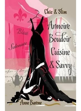 预订Chic & Slim ARMOIRE BOUDOIR CUISINE & SAVVY:Success Techniques For Wardrobe Relaxation Food & Smart Thinking
