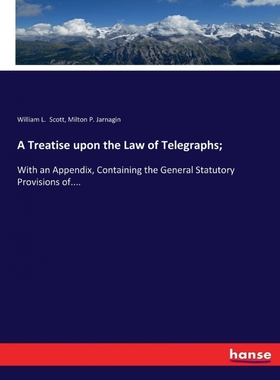 按需印刷A Treatise upon the Law of Telegraphs;[9783337205232]