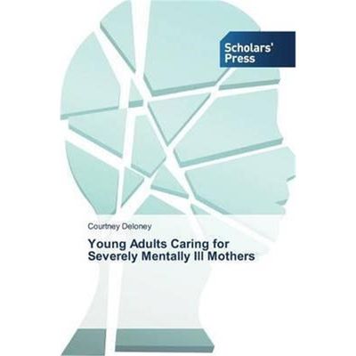 按需印刷Young Adults Caring for Severely Mentally Ill Mothers[9783639766158]