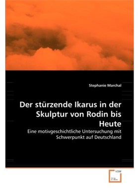 预订【德语】 Der stürzende Ikarus in der Skulptur von Rodin bis Heute:Eine motivgeschichtliche Untersuchung mit Schwerp