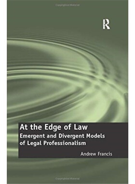 预订At the Edge of Law:Emergent and Divergent Models of Legal Professionalism[9781138254787]