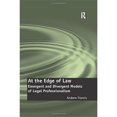 预订At the Edge of Law:Emergent and Divergent Models of Legal Professionalism[9781138254787]