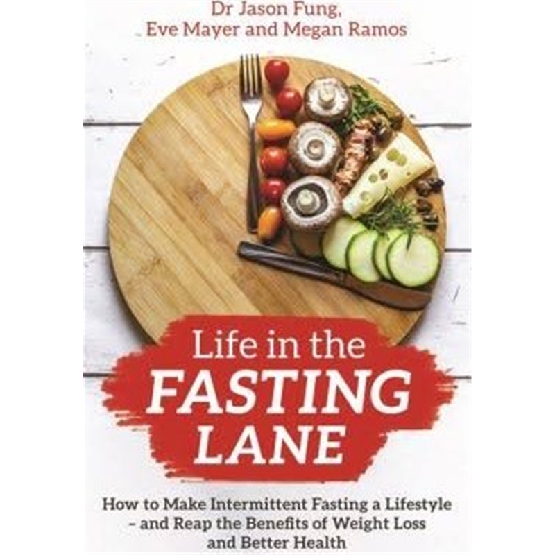 预订Life in the Fasting Lane:How to Make Intermittent Fasting a Lifestyle - and Reap the Benefits of Weight Loss and 书籍/杂志/报纸 生活类原版书 原图主图