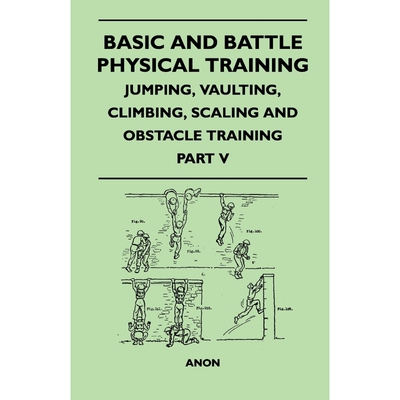 预订Basic and Battle Physical Training - Jumping, Vaulting, Climbing, Scaling and Obstacle Training - Pa