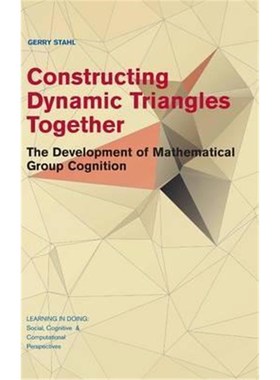 按需印刷Constructing Dynamic Triangles Together:The Development of Mathematical Group Cognition[9781107127913]