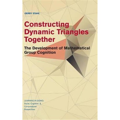 按需印刷Constructing Dynamic Triangles Together:The Development of Mathematical Group Cognition[9781107127913]