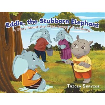 按需印刷不退不换Eddie, the Stubborn Elephant:A Story About the Importance of Listening[9780228815655]