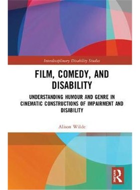 预订Film, Comedy, and Disability:Understanding Humour and Genre in Cinematic Constructions of Impairment and Disability