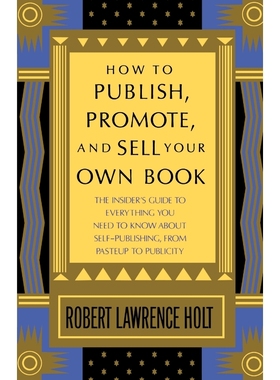 按需印刷How to Publish, Promote, and Sell Your Own Book[9780312396190]