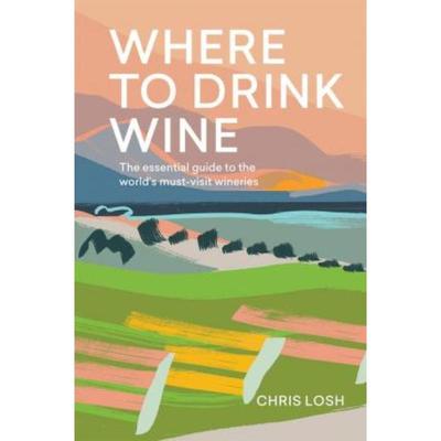 预订Where to Drink Wine:The Essential Guide to the World's Must-visit Wineries