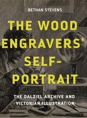 预订The Wood Engravers' Self-Portrait:The Dalziel Archive and Victorian Illustration