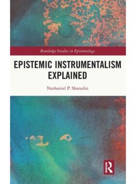 按需印刷不退不换TF Epistemic Instrumentalism Explained[9780367558802]