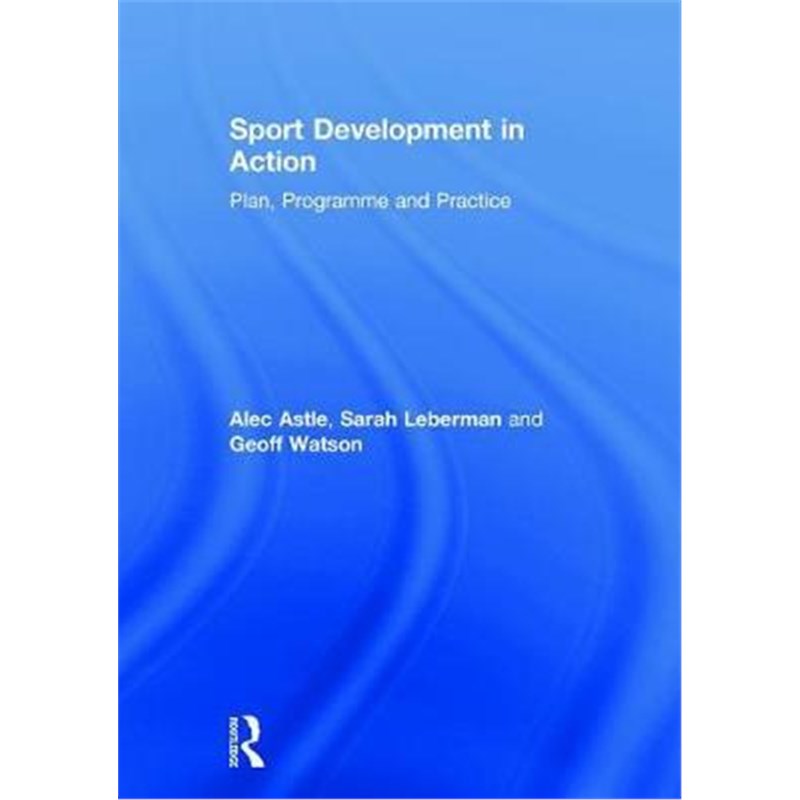 按需印刷Sport Development in Action:Plan, Programme and Practice[9781138895812]
