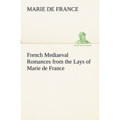按需印刷French Mediaeval Romances from the Lays of Marie de France[9783849172077]