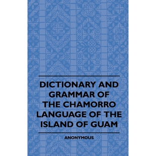 按需印刷Dictionary And Grammer Of The Chamorro Language Of The Island Of Guam[9781443789448]