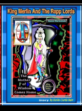 按需印刷KING MERLIN AND THE RAPP LORDS ... Queen Marmalade  The Mother of Wisdom Comes Home[9780359219070]