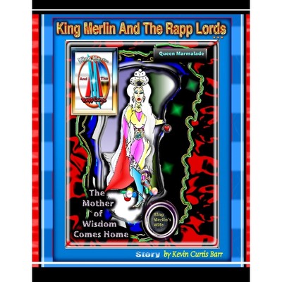 按需印刷KING MERLIN AND THE RAPP LORDS ... Queen Marmalade  The Mother of Wisdom Comes Home[9780359219070]