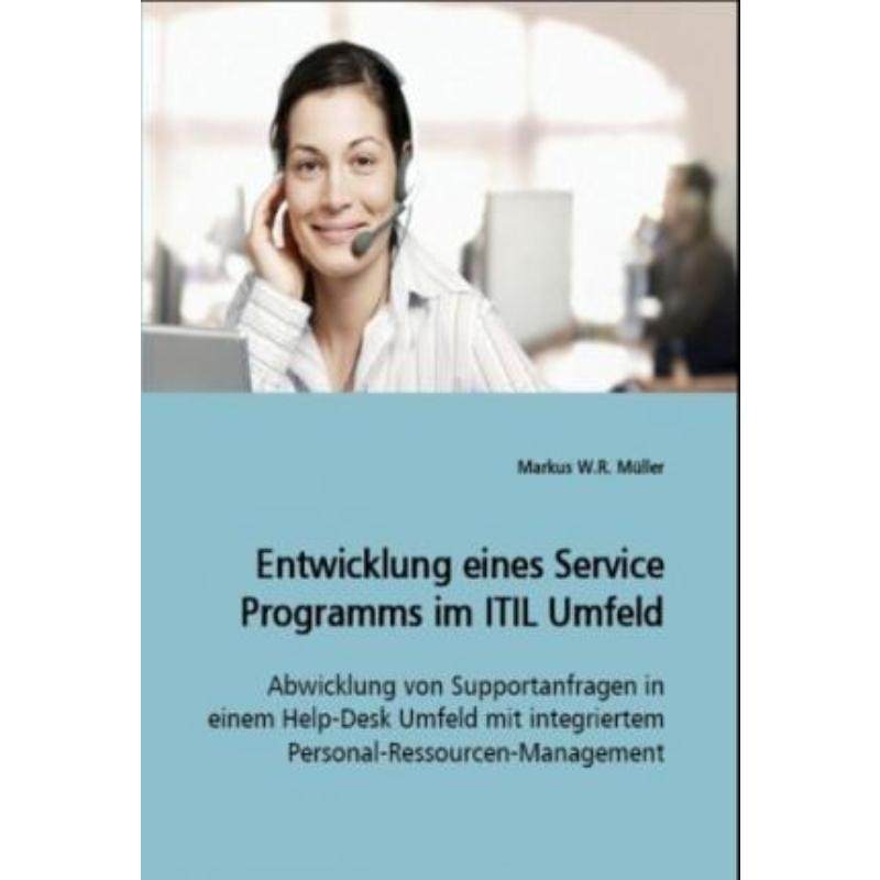 预订不退不换德语 Entwicklung eines Service Programms im ITIL Umfeld:Abwicklung von Supportanfragen i