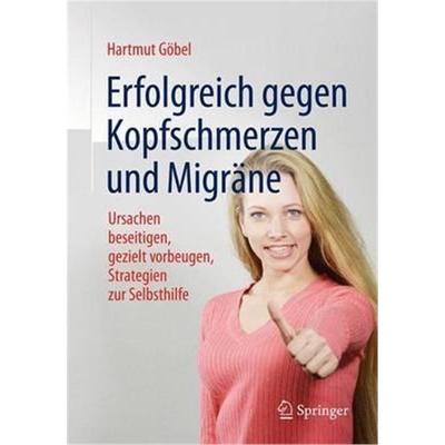 预订Erfolgreich gegen Kopfschmerzen und Migrane:Ursachen beseitigen, gezielt vorbeugen, Strategien zur Selbsthilfe