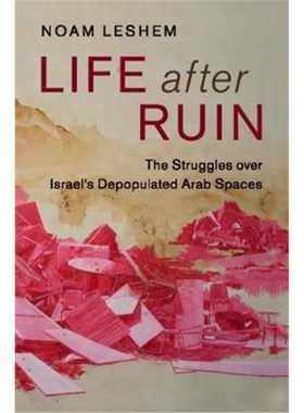 按需印刷Life after Ruin:The Struggles over Israel's Depopulated Arab Spaces[9781316508244]