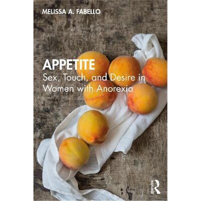 按需印刷Appetite:Sex, Touch, and Desire in Women with Anorexia[9780367904081]