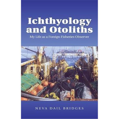 按需印刷Ichthyology and Otoliths:My Life as a Foreign Fisheries Observer[9781413450712]