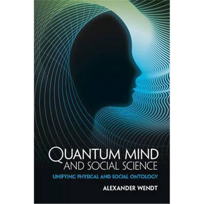 按需印刷不退不换Quantum Mind and Social Science:Unifying Physical and Social Ontology[9781107442924]