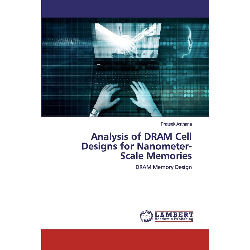 按需印刷Analysis of DRAM Cell Designs for Nanometer-Scale Memories[9786202557405] 书籍/杂志/报纸 文学小说类原版书 原图主图