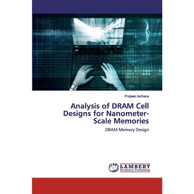 按需印刷Analysis of DRAM Cell Designs for Nanometer-Scale Memories[9786202557405]