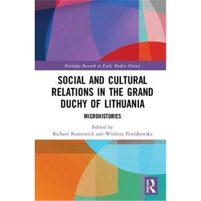 按需印刷不退不换Social and Cultural Relations in the Grand Duchy of Lithuania:Microhistories[9780367206666]