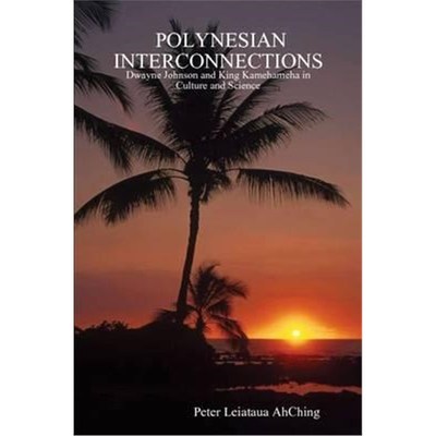 按需印刷Polynesian Interconnections:Dwayne Johnson as King Kamehameha. 2nd Edition[9781411602731]