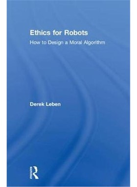 按需印刷Ethics for Robots:How to Design a Moral Algorithm[9781138716155]