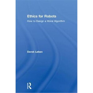 按需印刷不退不换Ethics for Robots:How to Design a Moral Algorithm[9781138716155]