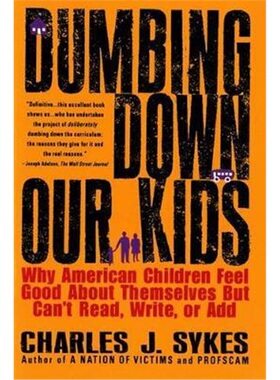 按需印刷不退不换 按需印刷 Dumbing down Our Kids:Why American Children Feel Good about Themselves but Can't Read, Write,